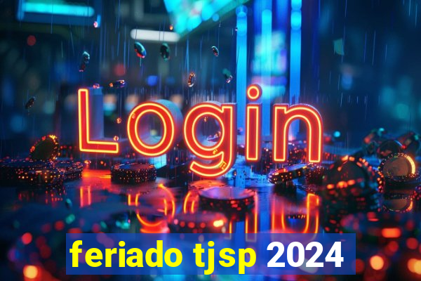 feriado tjsp 2024